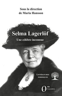 Selma Lagerlof : Une célèbre inconnue