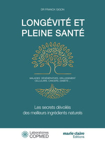 Longévité et pleine santé - les secrets dévoilés des meilleurs ingrédients naturels...