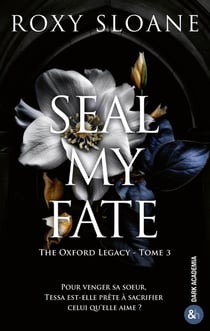 The Oxford Legacy Tome 3 : Seal My Fate