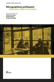 Ethnographie(s) politique(s) : Méthodes, objets et terrains