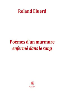 Poèmes d'un murmure enfermé dans le sang