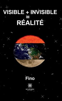 Visible + invisible = réalité