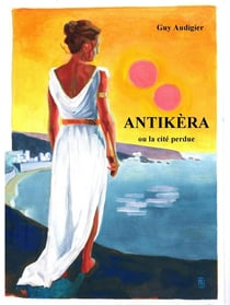 Antikèra : ou la cité perdue