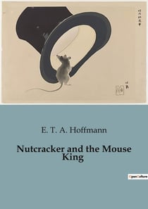 Nutcracker and the Mouse King : A magical journey beyond the ordinary.