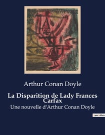 La Disparition de Lady Frances Carfax : Une nouvelle d'Arthur Conan Doyle
