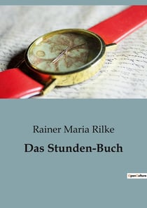 Das Stunden-Buch : Eine poetische Erkundung des spirituellen Lebens und der menschlichen Existenz