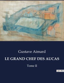 LE GRAND CHEF DES AUCAS : Une épopée transition au coeur des terres araucaniennes