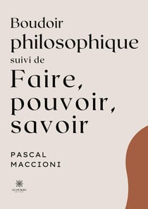 Boudoir philosophique Suivi de Faire, pouvoir, savoir