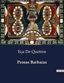 Prosas Barbaras : Exploração do Romantismo e do Fantastico na Obra de Eça de Queiroz