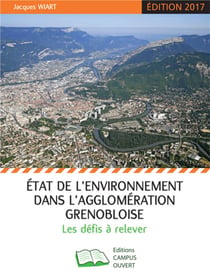 État de l'environnement dans l'agglomération grenobloise - les défis à relever (édition 2017)