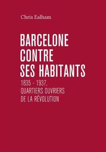 Barcelone contre ses habitants 1835-1937