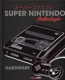 Super Nintendo hardware anthologie