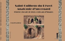 Saint-Guilhem-du-Désert, anatomie d'un regard : Histoire chorale de deux-cents ans d'images