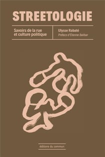 Streetologie : Savoirs de la rue et culture politique