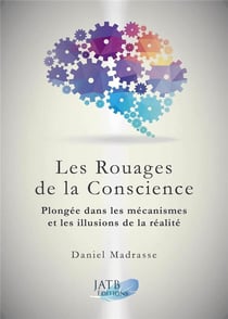 Les Rouages de la Conscience - Plongée dans les mécanismes et les illusions de la réalité