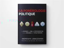 La ponérologie politique - Deuxième édition : La science du mal, la psychopathie, et les origines du totalitarisme