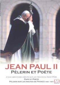 Jean Paul II : Pèlerin et poète