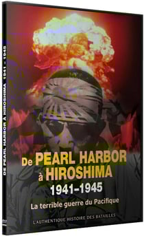 De Pearl Harbour à Hiroshima 1941-1945 : La terrible guerre du pacifique