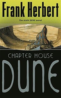 CHAPTER HOUSE DUNE - THE SIXTH DUNE NOVEL