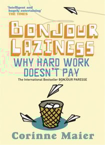 Bonjour laziness - why hard work doesn't pay
