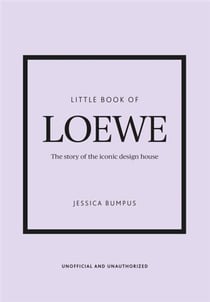 LITTLE BOOK OF LOEWE - THE STORY OF THE ICONIC DESIGN HOUSE