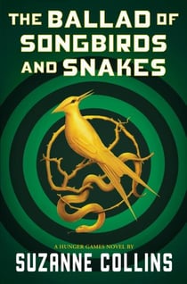 THE BALLAD OF SONGBIRDS AND SNAKES - A HUNGER GAMES NOVEL