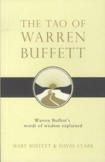 The tao of warren buffett - warren buffett's words of wisdom explained