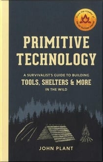 Primitive technology : a survivalist's guide to building tools, shelters & more in he wild
