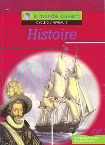 A monde ouvert - histoire - cm - cycle 3/niveau 2 - guide pédagogique