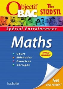 Objectif bac - mathématiques - terminale sti2d, stl - entraînement