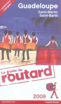 Guide du routard - guadeloupe, saint-martin, saint-barth (édition 2008)