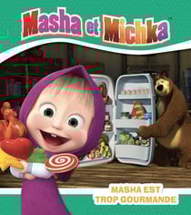 Masha et Michka : Masha est trop gourmande