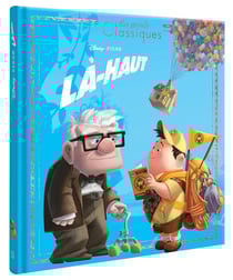 Là-haut - les grands classiques - l'histoire du film - disney pixar