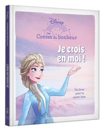 Les contes du bonheur : La Reine des Neiges : Je crois en moi !