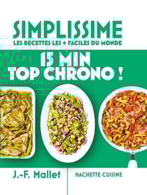 Simplissime : Les recettes les + faciles du monde : 15 min top chrono !