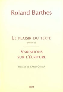Le plaisir du texte, précédé de variations sur l'écriture