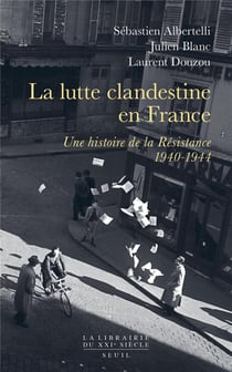 La lutte clandestine en France - une histoire de la Résistance, 1940-1944