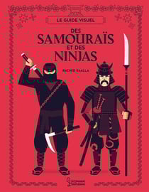 Le guide visuel des Samouraïs et des Ninjas
