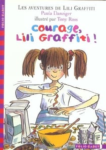 Les Aventures De Lili Graffiti Tome 4 : Courage, Lili Graffiti !
