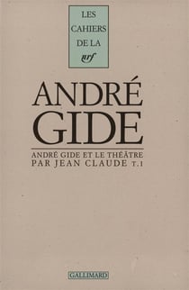 Andre gide et le theatre - vol01