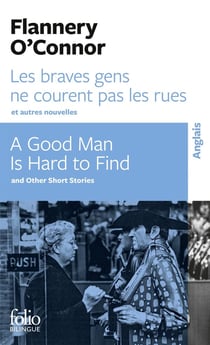 Les braves gens ne courent pas les rues et autres nouvelles - a good man is hard to find and other short stories