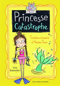 Princesse catastrophe Tome 3 : troisième trimestre à Hautes-Tours