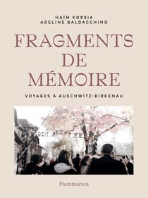 Fragments de mémoire : Voyages à Auschwitz-Birkenau
