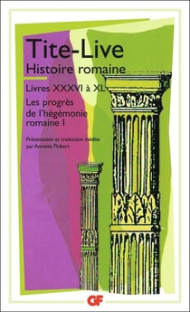 Histoire romaine - livres XXXVI à XL - les progrès de l'hégémonie romaine Tome 1