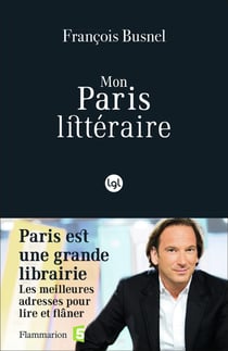 Mon paris littéraire - Paris est une grande librairie, les meilleures adresses pour lire et flâner