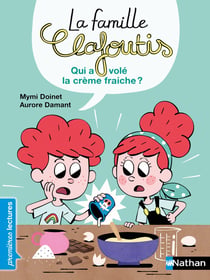 La famille Clafoutis : qui a volé la crème fraiche ?