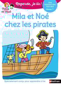 Regarde, je lis ! : Mila et Noé chez les pirates : Une histoire à lire tout seul - Niveau 1