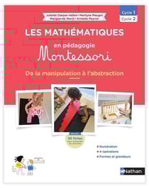Les mathématiques en pédagogie Montessori : De la manipulation à l'abstraction - Cycle 1-Cycle 2