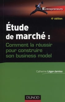Étude de marché - comment la réussir pour construire son business model (4e édition)