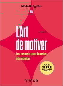 L'Art de motiver : Les secrets pour booster son équipe (2e édition)